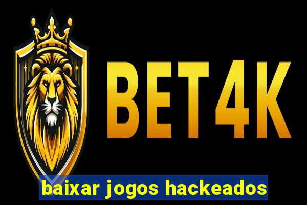 baixar jogos hackeados